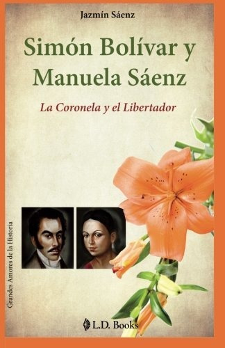 Libro : Simon Bolivar Y Manuela Saenz La Coronela Y El... 