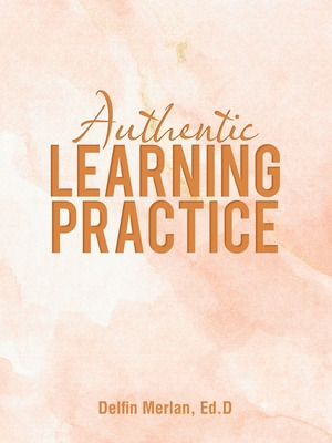 Libro Authentic Learning Practice - Merlan Ed D., Delfin