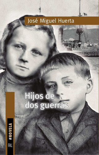 Hijos De Dos Guerras, De José Miguel Huerta. Editorial Ril En Español