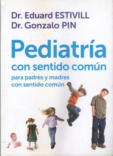 Pediatría Con Sentido Común. Dr. Eduard Estivill. Ed. P & J