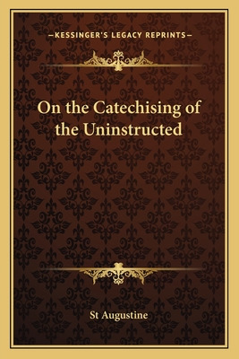 Libro On The Catechising Of The Uninstructed - St Augustine