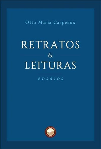 Retratos & Leituras: Ensaios - 1ªed.(2020), De Otto Maria Carpeaux. Editora Livraria Danubio, Capa Mole, Edição 1 Em Português, 2020