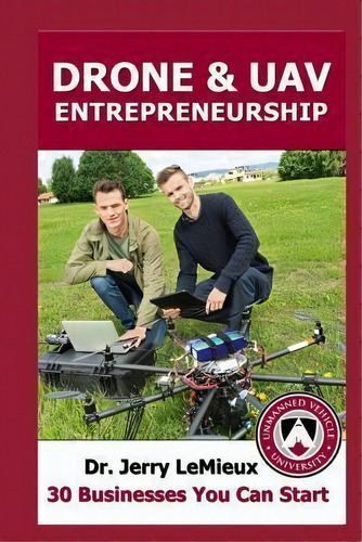 Drones/uavs Entrepreneurship : 30 Businesses You Can Start, De Jerry Lemieux. Editorial Createspace Independent Publishing Platform, Tapa Blanda En Inglés