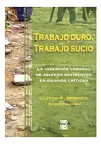 Comprar Trabajo Duro, Trabajo Sucio : La Inserción Laboral 