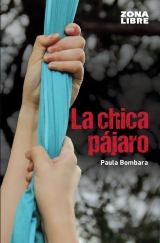 La Chica Pajaro - Zona Libre - Paula Bombara