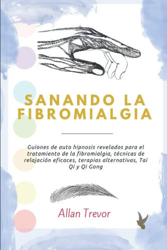 Libro: Sanando La Fibromialgia: Guiones De Auto Hipnosis Rev