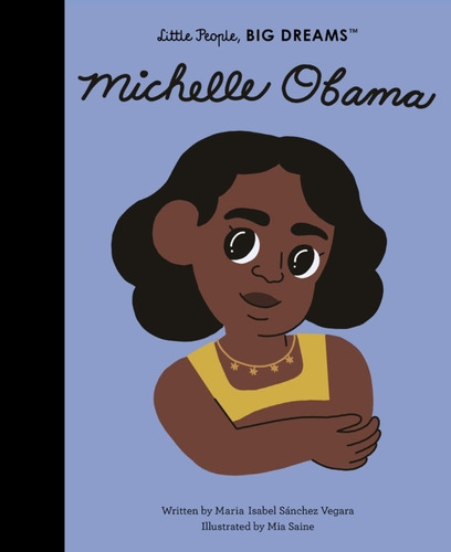 Michelle Obama - Little People, Big Dreams, De Sanchez Vegara, Maria Isabel. Editorial Frances Lincoln, Tapa Dura En Inglés Internacional, 2021