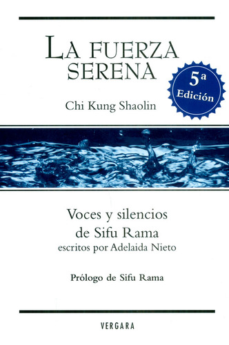 La Fuerza Serena: Voces Y Silencios De Sifu Rama, De Chi Kung Shaolin. Editorial Penguin Random House, Tapa Blanda, Edición 2016 En Español