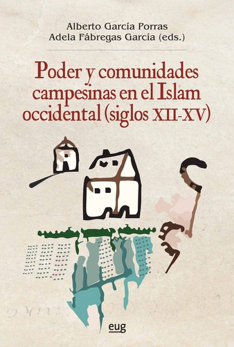 Poder Y Comunidades Campesinas En El Islam Occidental, De Aa.vv. Editorial Universidad De Granada, Tapa Blanda En Español