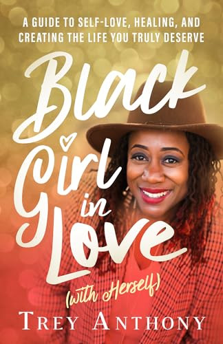 Black Girl In Love (with Herself): A Guide To Self-love, Hea