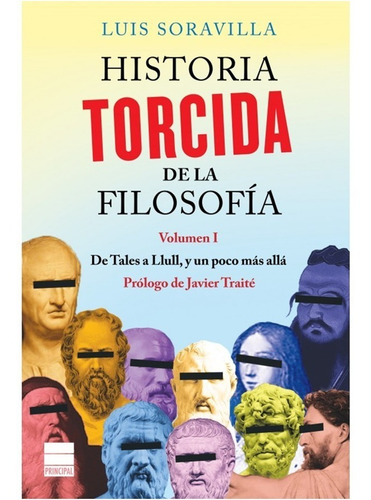 Historia Torcida De La Filosofia :  De Tales A Llull  Vol 1