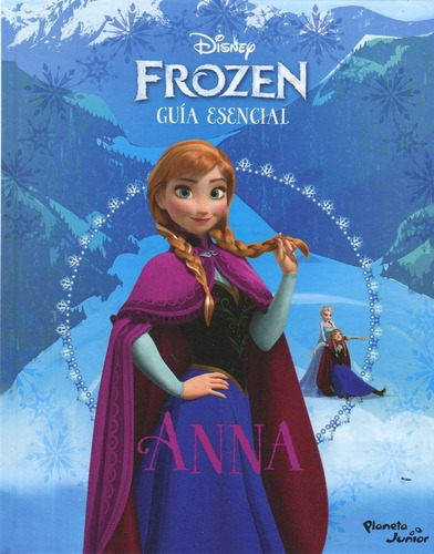 Guia Esencial De Anna De Disney - Planeta Junior