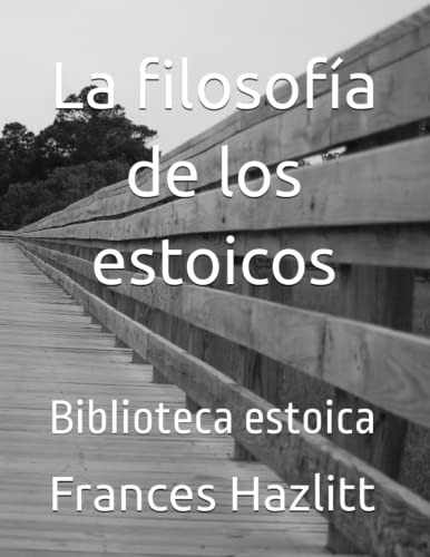 La Filosofia De Los Estoicos: Biblioteca Estoica