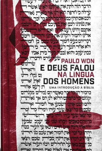 E Deus Falou Na Língua Dos Homens: Uma Introdução À Bíblia, De Won, Paulo. Editora Thomas Nelson Brasil, Capa Mole Em Português