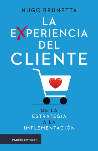 La Experiencia Del Cliente De Hugo Brunetta - Paidós