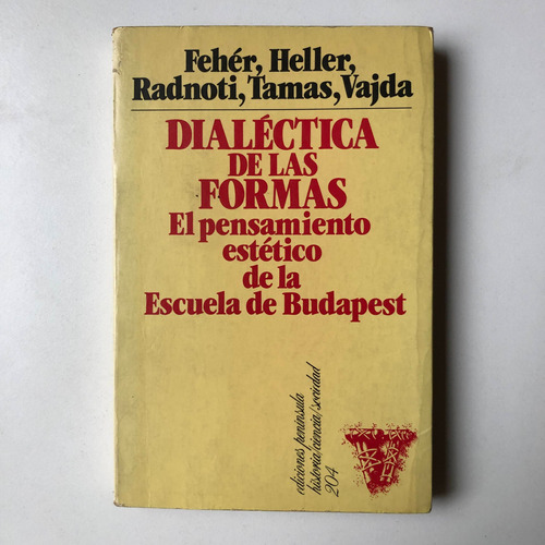 Dialectica De Las Formas - Feher, Heller, Radnoti, Tamas
