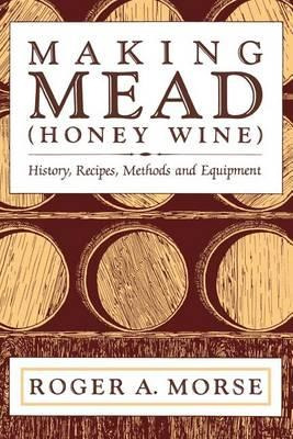 Libro Making Mead (honey Wine) : History, Recipes, Method...