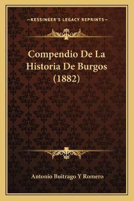 Libro Compendio De La Historia De Burgos (1882) - Antonio...