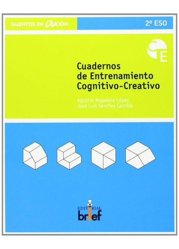 Cuaderno De Entrenamiento Cognitivo-creativo (2.ãâº Eso), De Regadera López, Agustín. Editorial Brief Ediciones, Tapa Blanda En Español