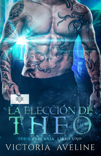 Libro: La Elección De Theo: Serie Clecania, Libro 1 (spanish