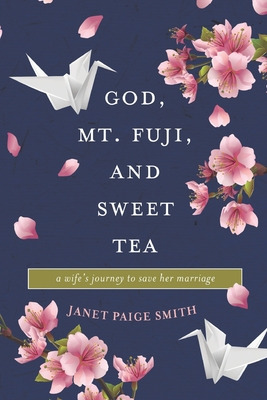 Libro God, Mt. Fuji, And Sweet Tea: A Wife's Journey To S...