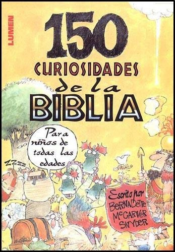 150 Curiosidades De La Biblia - Bernadette Mccarver Snyder
