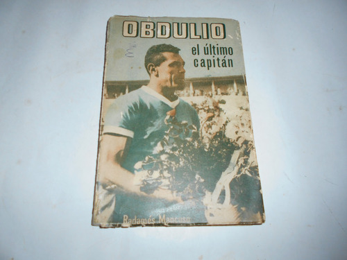  - Obdulio - Elúltimo Capitán -radamés Mancuso