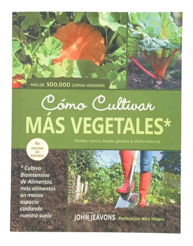 Como Cultivar Más Vegetales John Jeavons Cultivobiointensivo