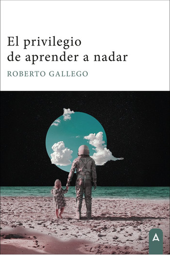 El Privilegio De Aprender A Nadar De Gallego Roberto Aliar 2