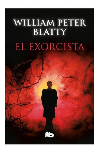 EXORCISTA, EL, de Peter Blatty, William. Serie B de Bolsillo Editorial B de Bolsillo, tapa pasta blanda, edición 1 en español, 2019