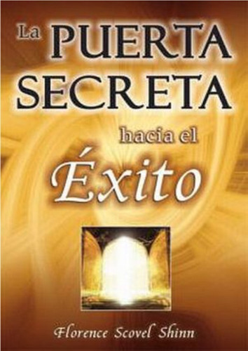 Puerta Secreta Hacia El Éxito: No, De Scovel Shinn, Florence. Serie No, Vol. No. Editorial Delfin, Tapa Blanda, Edición No En Español, 1