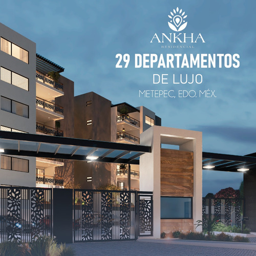 Ankha Residencial Departamentos Nuevos en Venta en Metepec a solo 3 KM de Galerias Metepec. !!! Ultimas Unidades ¡¡¡