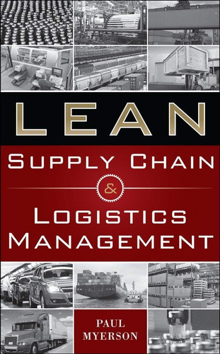 Lean Supply Chain And Logistics Management, De Paul Myerson. Editorial Mcgraw-hill Education - Europe, Tapa Dura En Inglés, 2012