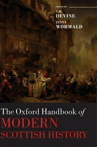 The Oxford Handbook Of Modern Scottish History, De T. M. Devine. Editorial Oxford University Press, Tapa Dura En Inglés