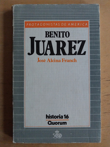 Benito Juarez - Alcina Franch, Jose