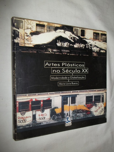 Livro - Artes Plasticas No Século Xx - Maria Lúcia Bueno