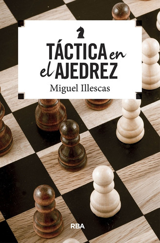 Tactica En El Ajedrez - Miguel Illescas
