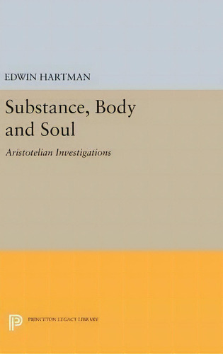 Substance, Body And Soul, De Edwin M. Hartman. Editorial Princeton University Press, Tapa Dura En Inglés
