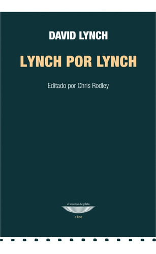 Lynch Por Lynch - David Lynch - Ed.  El Cuenco De Plata