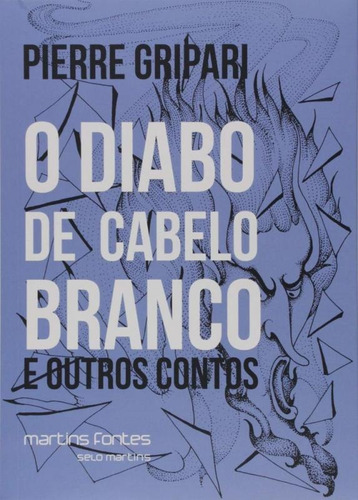 O DIABO DE CABELO BRANCO E OUTROS CONTOS, de PIERRE GRIPARI. Editora MARTINS EDITORA LIVRARIA LTDA, capa mole, edição 2 em português