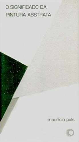 Livro O Significado Da Pintura Abstrata - Maurício Puls [1998]