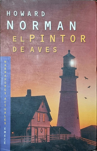 El Pintor De Aves - Novela Howard Norman Emecé 1998