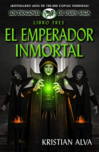 El Emperador Inmortal: Los Dragones De Durn Saga Libro Tres: