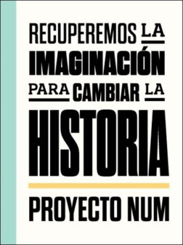 Recuperemos La Imaginacion Para Cambiar La Historia, De Proyecto Num. Editorial Madreselva En Español