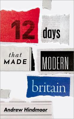 Libro Twelve Days That Made Modern Britain - Andrew Hindm...