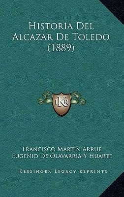 Libro Historia Del Alcazar De Toledo (1889) - Francisco M...