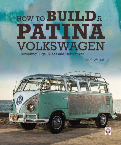 Libro How To Build A Patina Volkswagen: Including Bugs, Bu