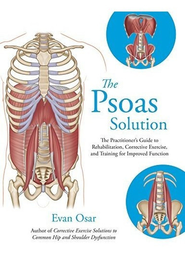 Book : The Psoas Solution The Practitioners Guide To...