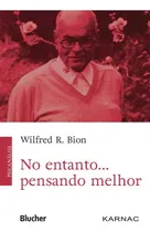 Comprar No Entanto... Pensando Melhor - Bion, Wilfred R. - Blucher