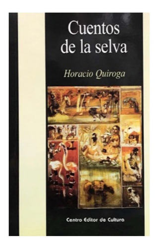 Cuentos De La Selva - Horacio Quiroga - Cec